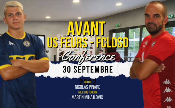 LA CONF de PRESSE - Avant US Feurs - FCLDSD