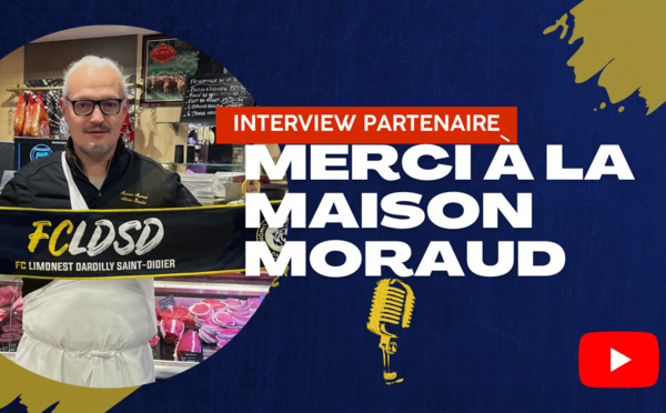 Partenaires FCLDSD - À la Rencontre de Didier MORAUD (Maison MORAUD)